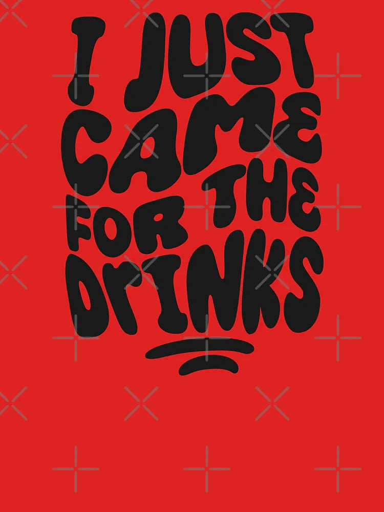 I Just Came For The Drinks | 60s Psy Lettering Classic T-Shirt