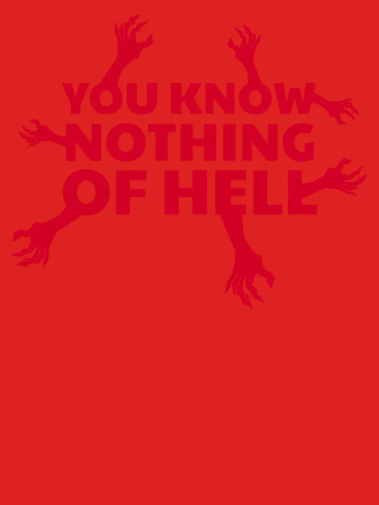 You Know Nothing of Hell Classic T-Shirt