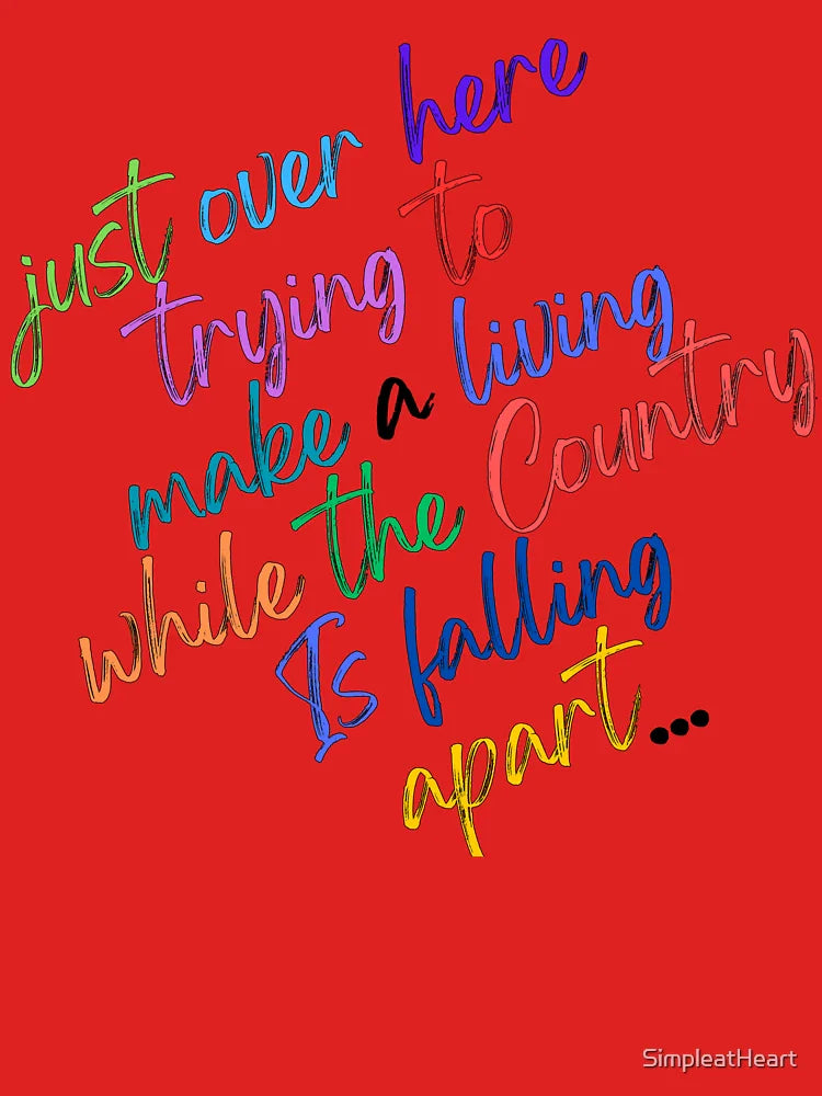 Making a living while the Country falls apart Classic T-Shirt