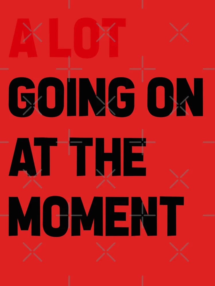 A Lot Going On at The Moment Funny Saying Classic T-Shirt
