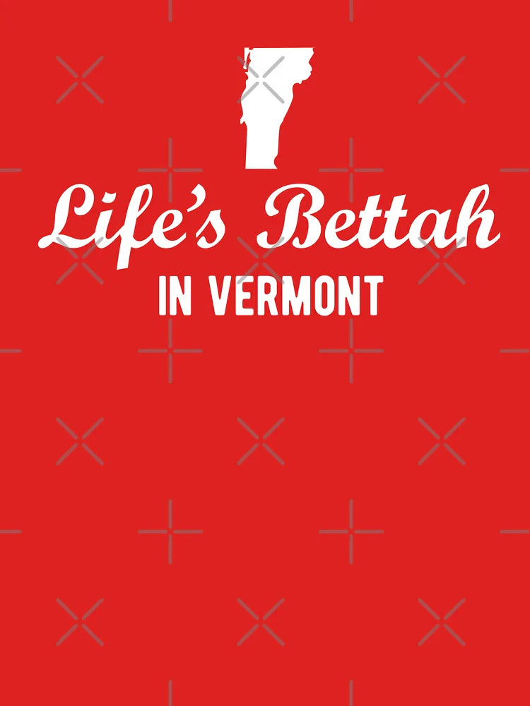 Life's Bettah in Vermont Classic T-Shirt