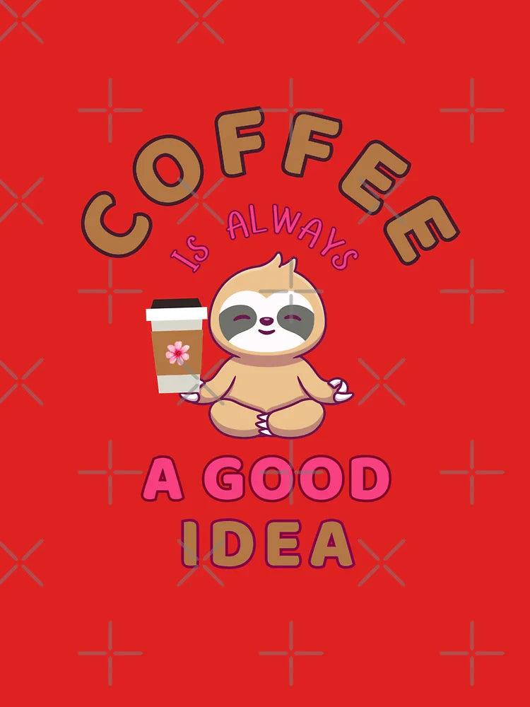 Coffee is always a good idea Sloth  Classic T-Shirt