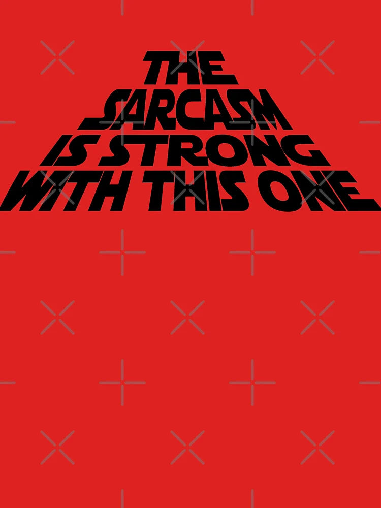 The Sarcasm is Strong with this One Classic T-Shirt
