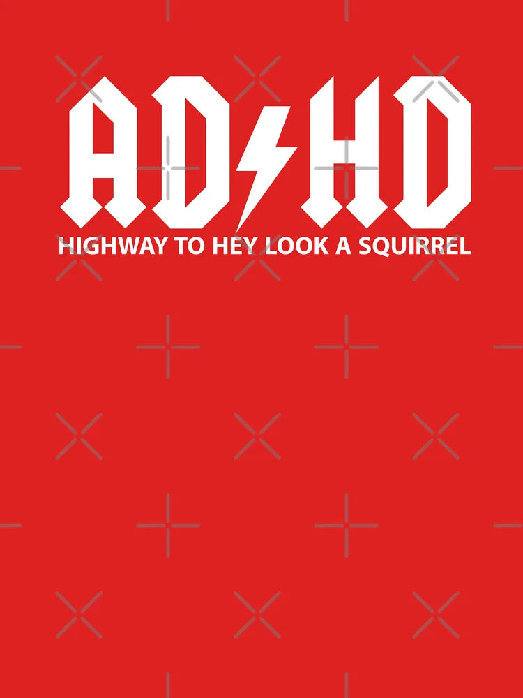 ADHD Highway To Hey Look A Squirrel Classic T-Shirt