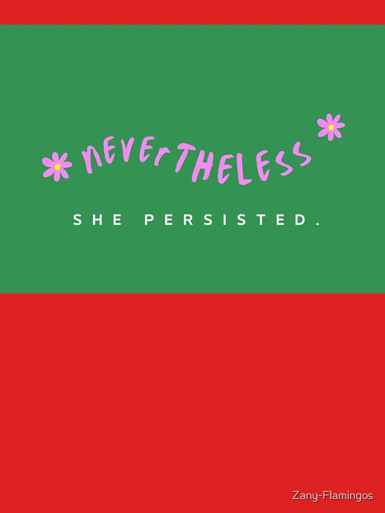 Nevertheless She Persisted.  Classic T-Shirt