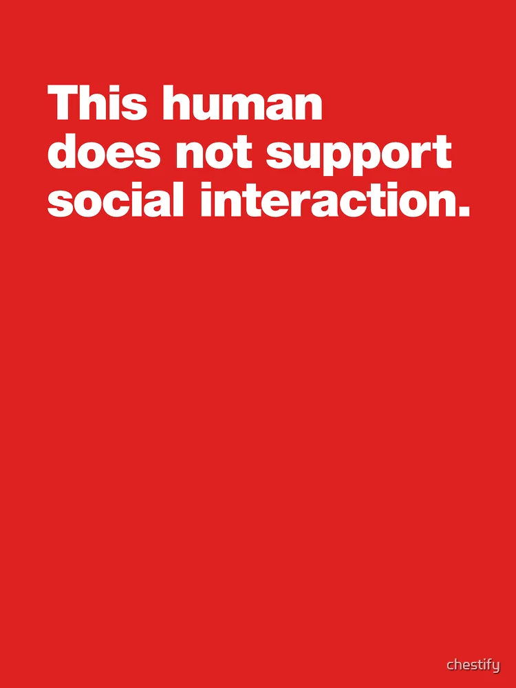 This human does not support social interaction. Classic T-Shirt