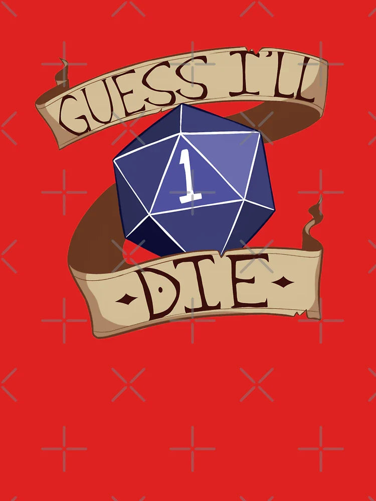Guess I'll Die Classic T-Shirt