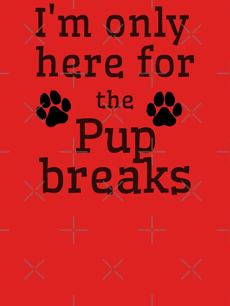I'm only here for the pup breaks  Classic T-Shirt