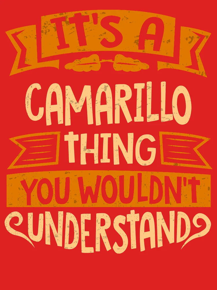 Camarillo Name It Is A Camarillo Thing You Wouldnt Understand Classic T-Shirt