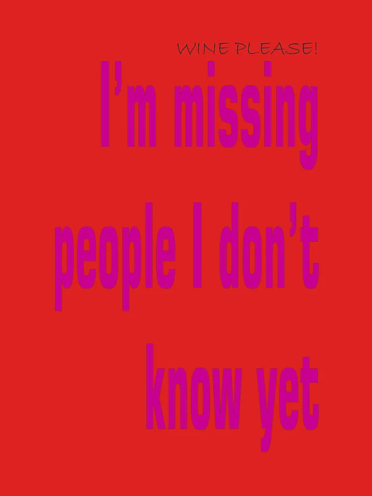 Wine please, I'm missing people Classic T-Shirt