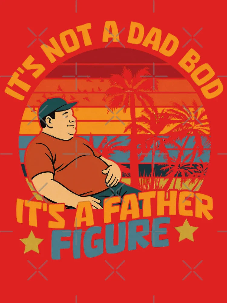 Its Not A Dad Bod Its A Father Figure Chill Classic T-Shirt
