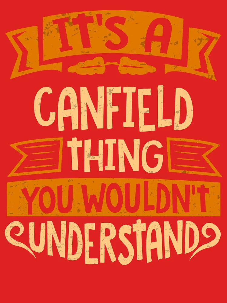 Canfield Name It Is A Canfield Thing You Wouldnt Understand Classic T-Shirt