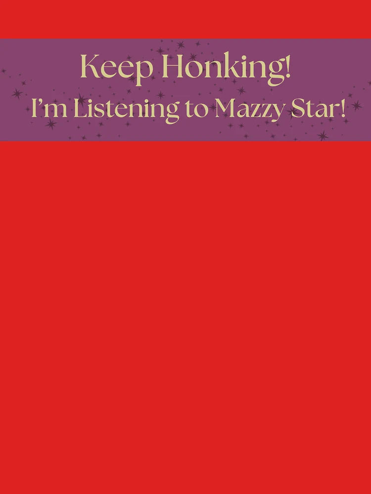 Keep Honking I'm Listening to Mazzy Star Bumper Sticker Classic T-Shirt