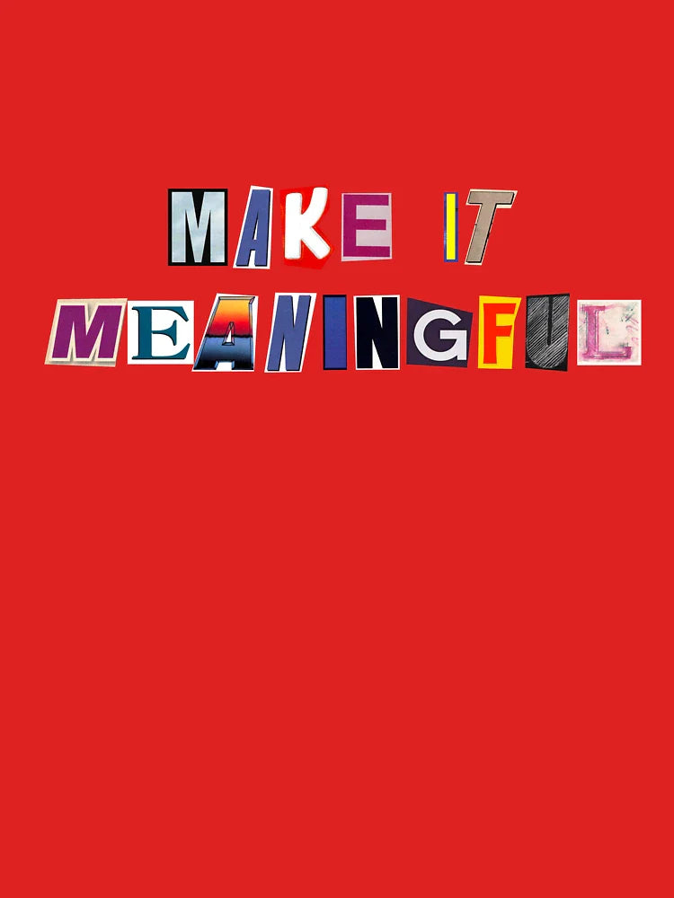 Make it meaningful Classic T-Shirt
