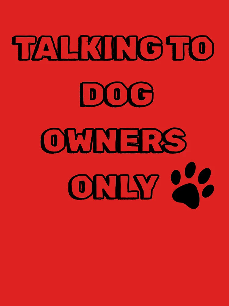 Talking To Dog Owners Only Classic T-Shirt