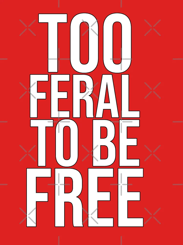 Too Feral to Be Free – Funny Patriotic Slogan  Classic T-Shirt