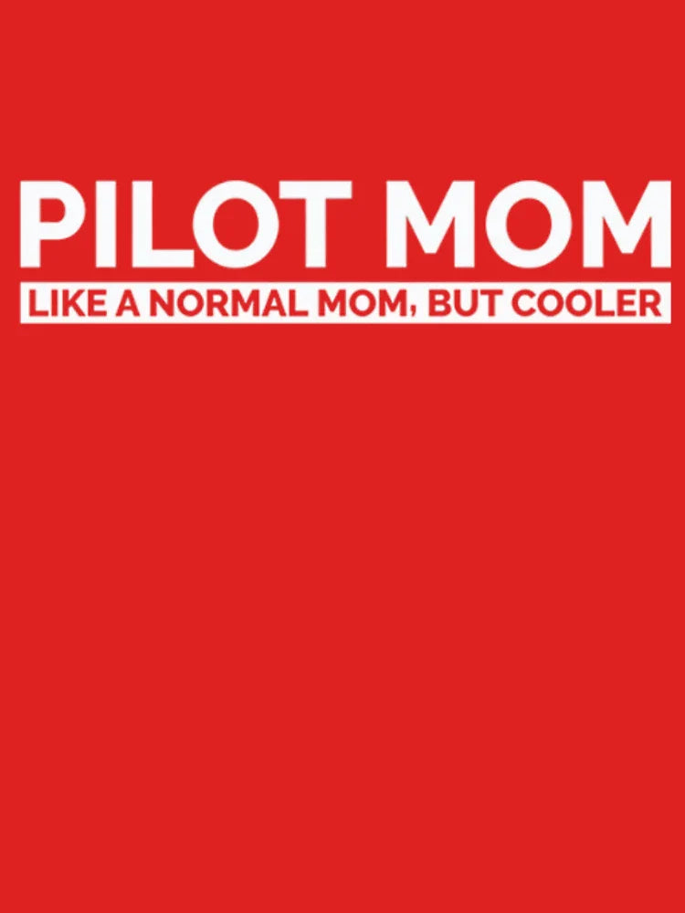 Pilot Mom, Like a normal Mom but Cooler Classic T-Shirt