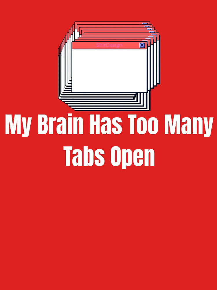 My Brain Has Too Many Tabs Open – Bold Relatable Statement Tee (Black) Classic T-Shirt