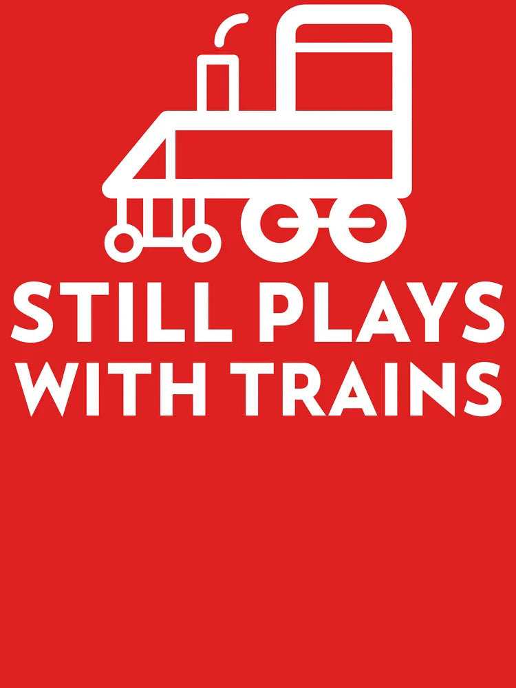 Still Plays with Trains Classic Model Train Classic T-Shirt