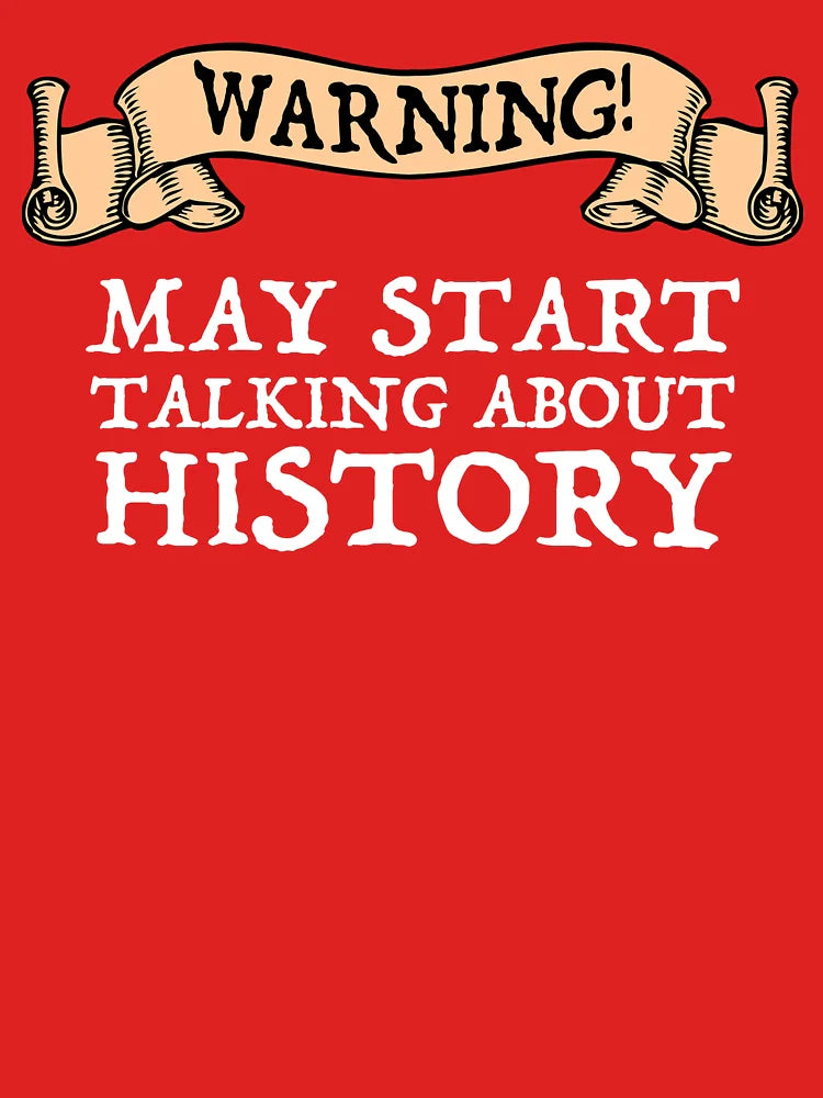 Warning! May Start Talking About History Classic T-Shirt