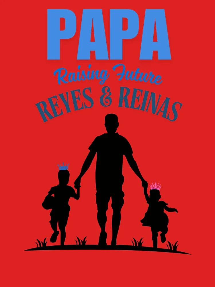 Papa Raising Future Reyes And Reinas Classic T-Shirt