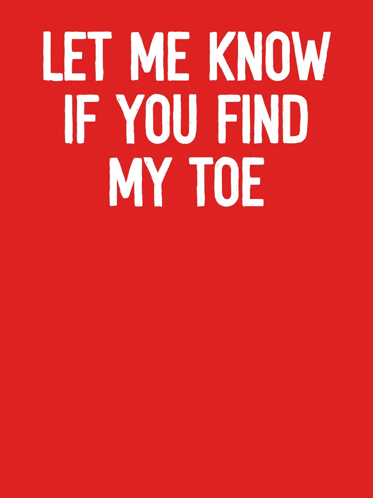 Let Me Know If You Find My Toe - Toes Surgery Recovery Amputation Humor Classic T-Shirt