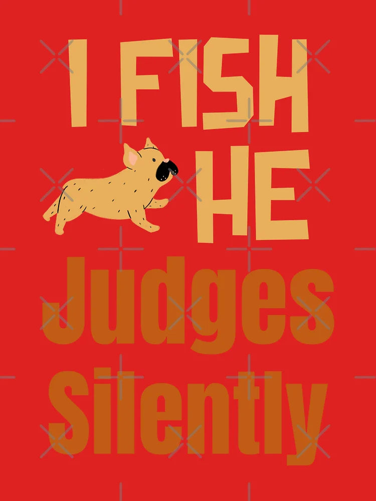 I Fish, He Judges Silently  Classic T-Shirt