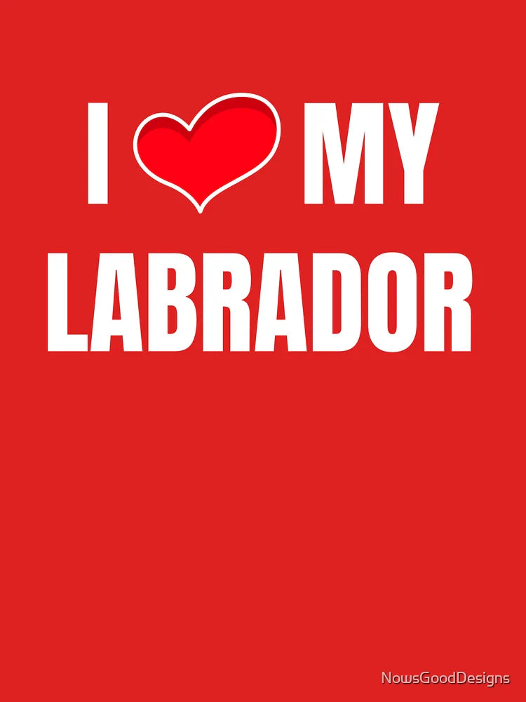 I Love My Labrador Classic T-Shirt