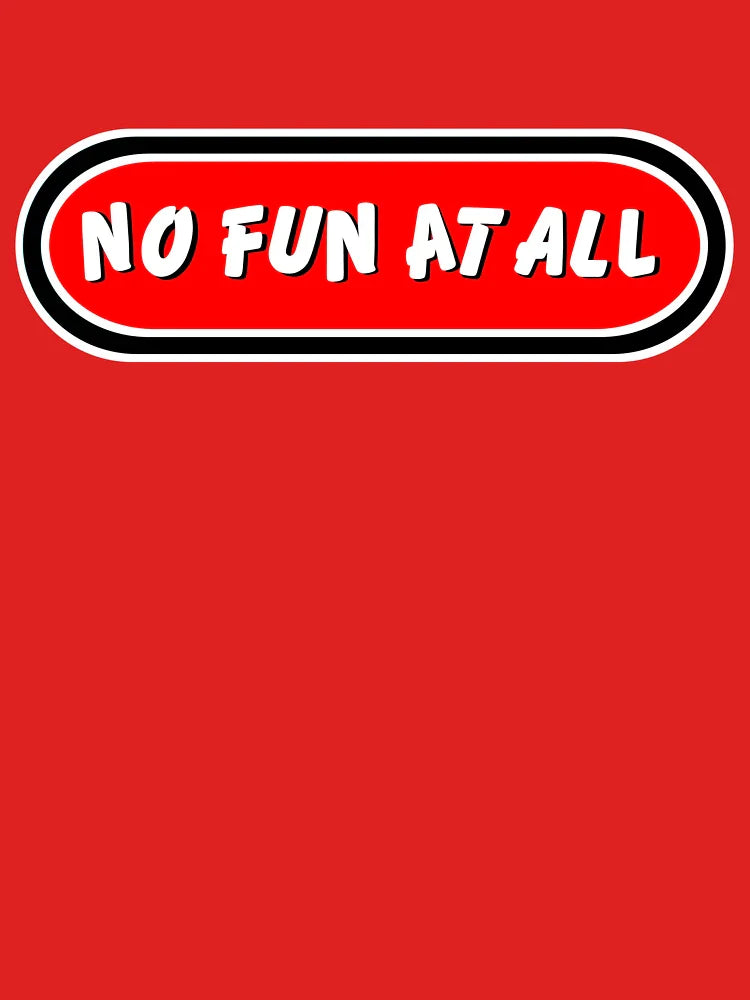 No Fun At All Classic T-Shirt