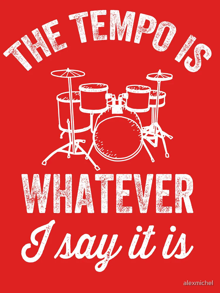 The tempo is whatever I say It is - funny drummer Classic T-Shirt