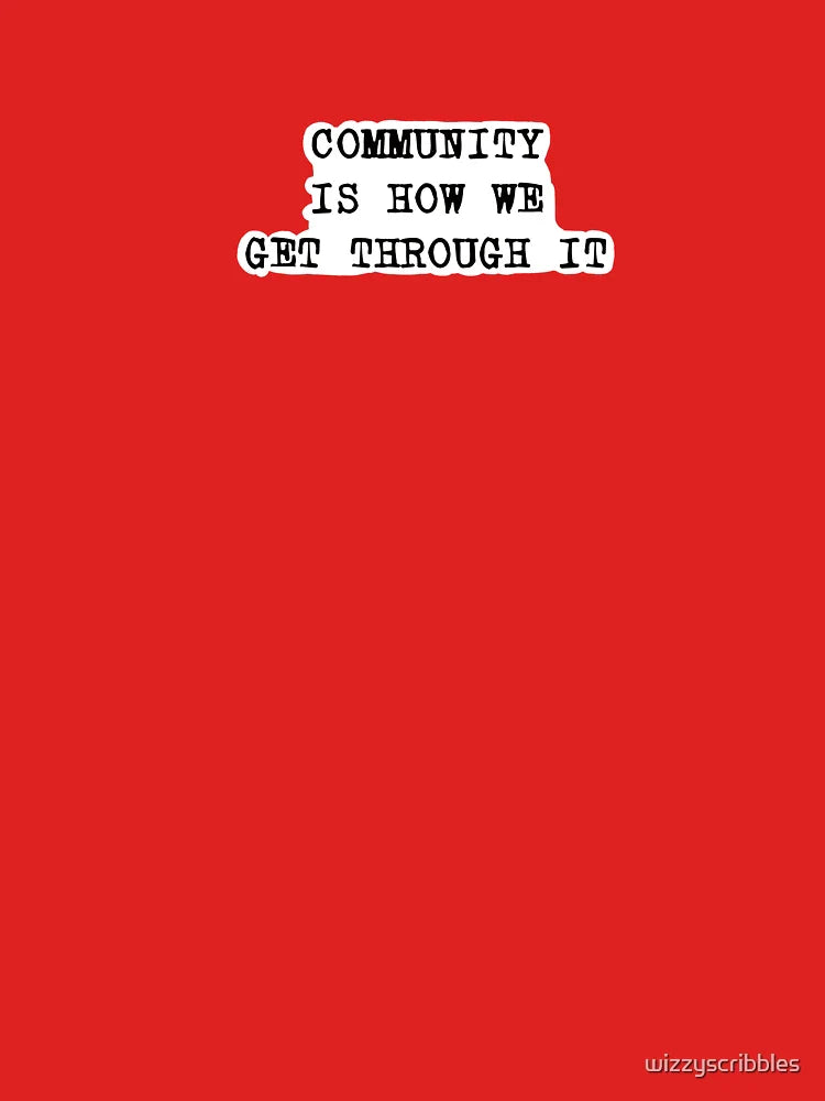Community is how we get through it Classic T-Shirt