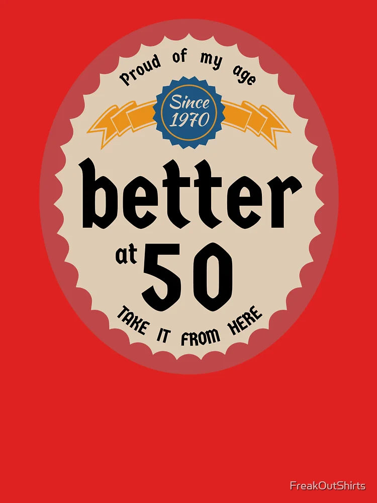 Better at 50 Classic T-Shirt