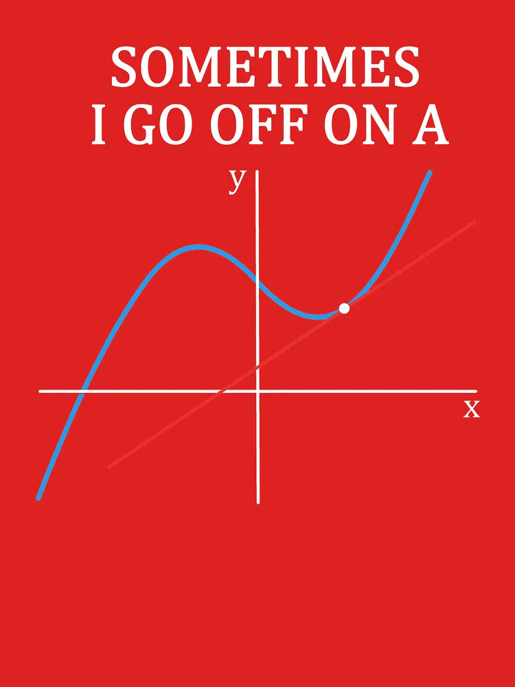 Sometimes I Go Off On A Tangent T Shirt Gift for Women Men Classic T-Shirt