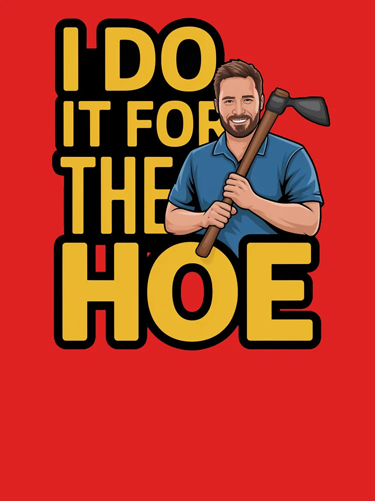 Hoe-Larious Gardening Dad Graphic - I Do It for the Hoe Classic T-Shirt