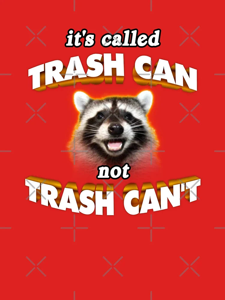it's trash CAN not trash CAN'T wholesome cute raccoon meme Classic T-Shirt