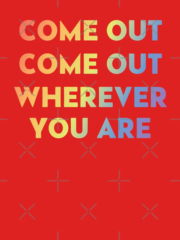 Come Out Come Out Classic T-Shirt