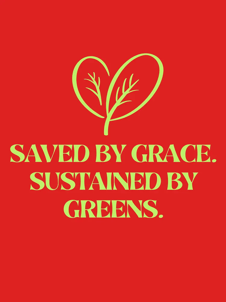 Saved By Grace, Sustained By Greens  Classic T-Shirt