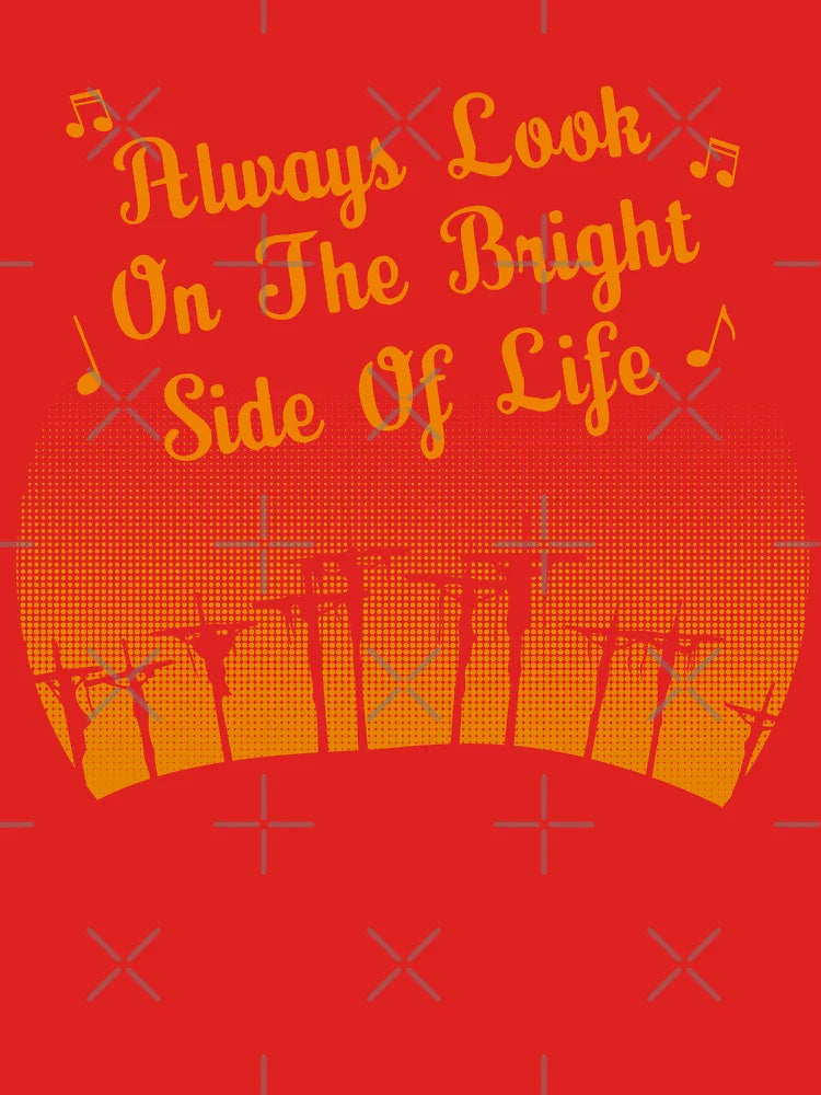 Always look on the bright side of life Classic T-Shirt