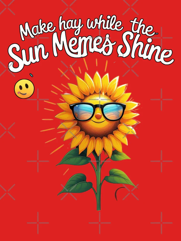 Make hay while the sun memes shine  Classic T-Shirt