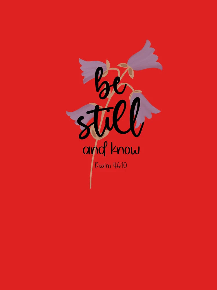 Be Still and Know - Psalm 46:10 Classic T-Shirt