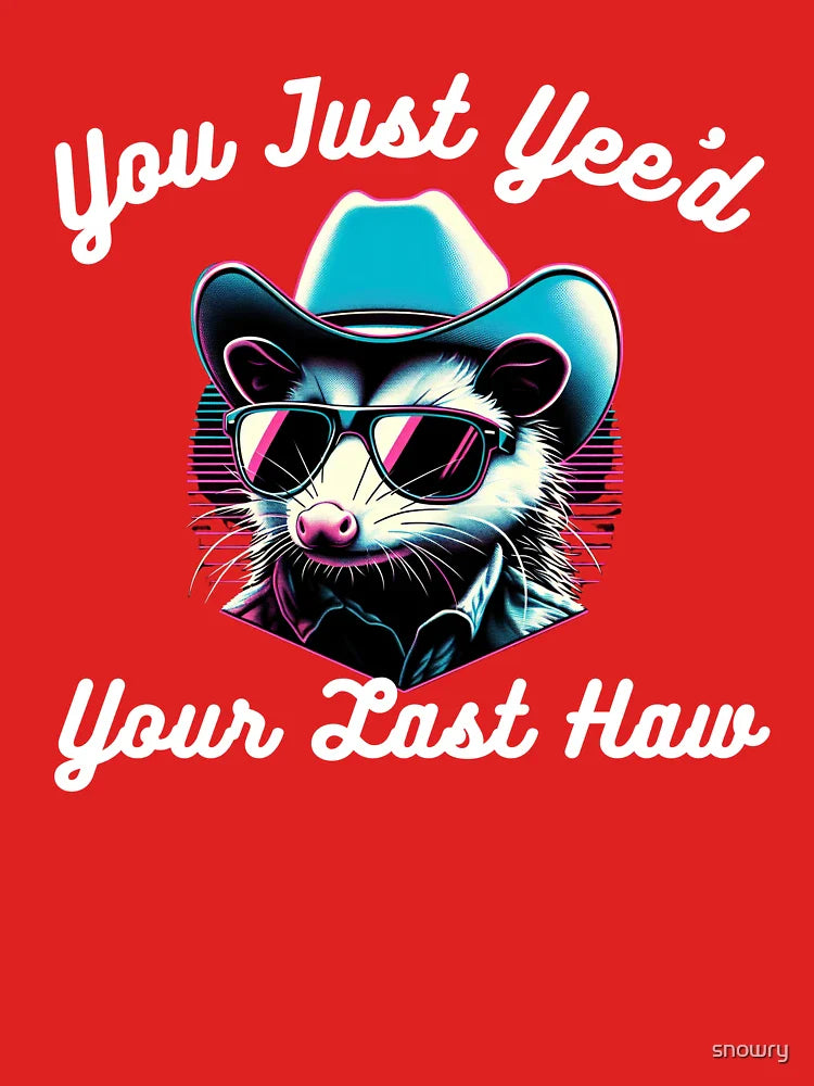 You've just yee'd your last haw partner opossum cowboy humor Classic T-Shirt