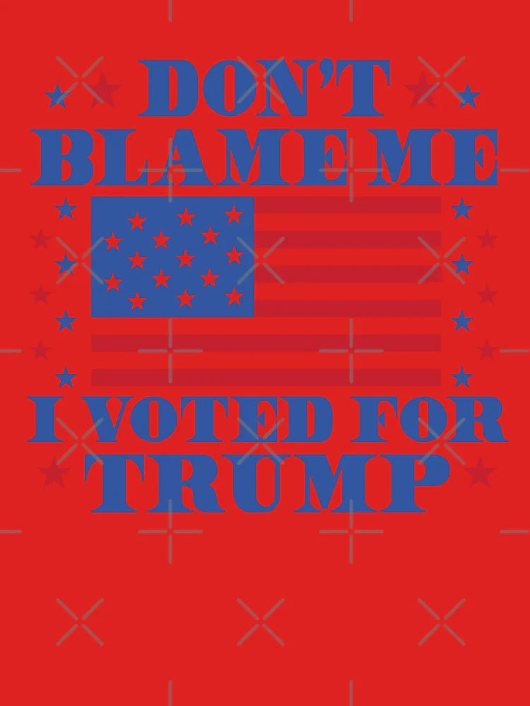 Don’t Blame Me I Voted For Trump Classic T-Shirt