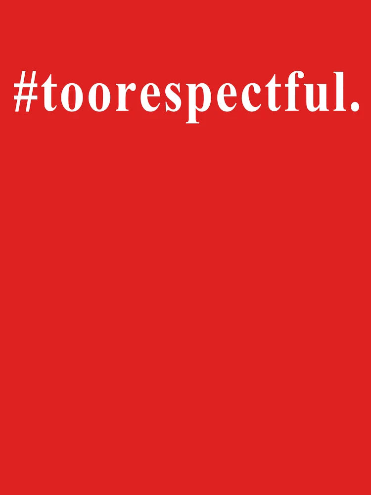 #toorespectful Classic T-Shirt