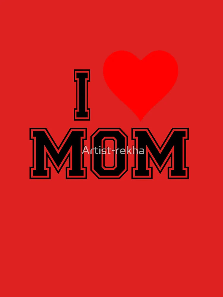 I love mom , affection towards mother Classic T-Shirt