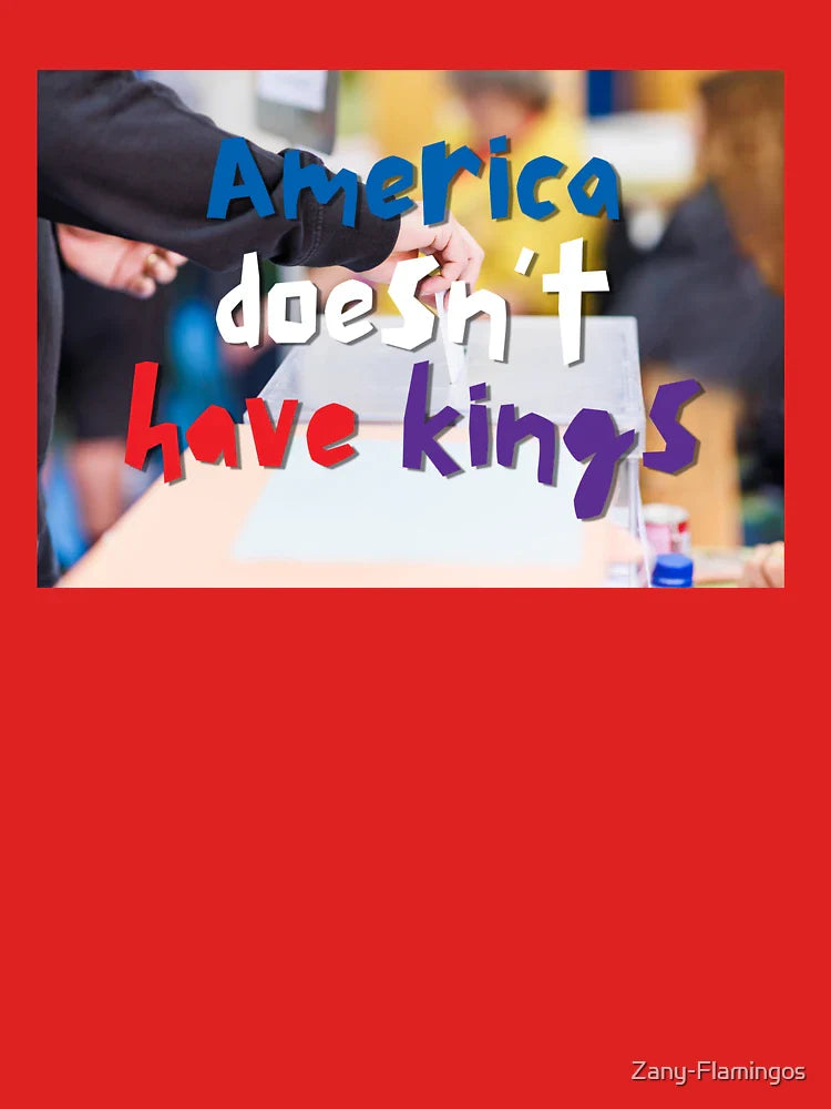 America Doesn't Have Kings Classic T-Shirt