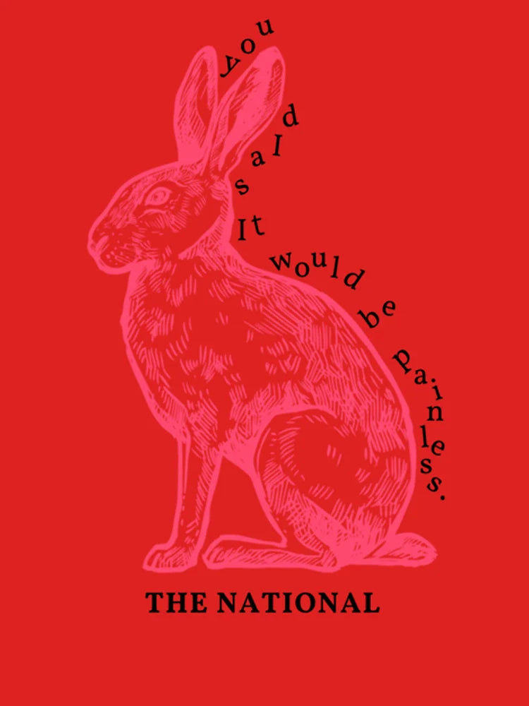 you said it would be painless.  The National, _quot_Pink Rabbits_quot_    Classic T-Shirt