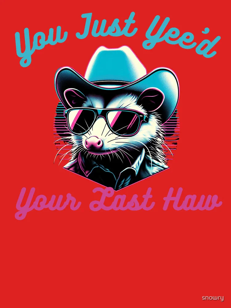 You've just yee'd your last haw funny opossum cowboy retro Classic T-Shirt