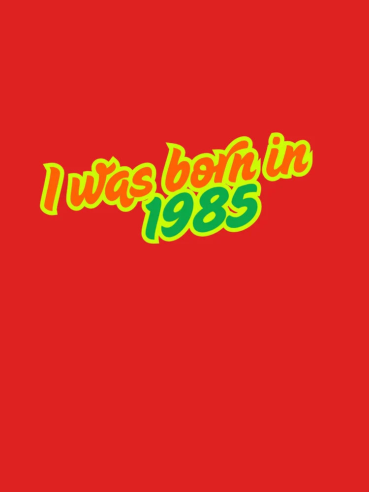 I was born in 1985 Classic T-Shirt