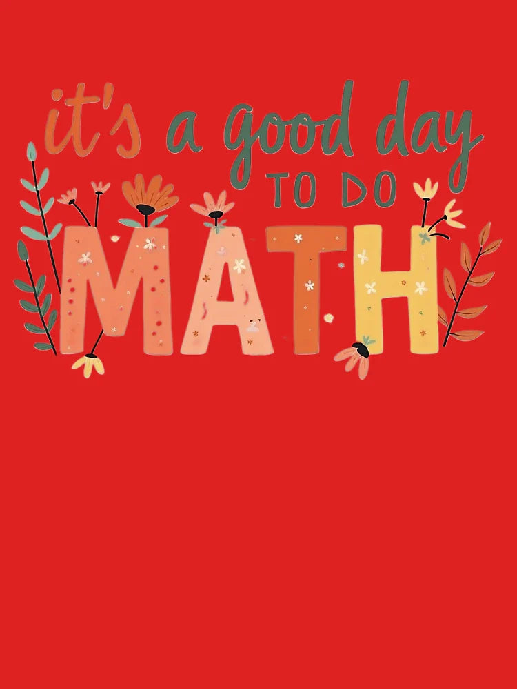 It's a good day to do MATH Rainbow flowers Classic T-Shirt