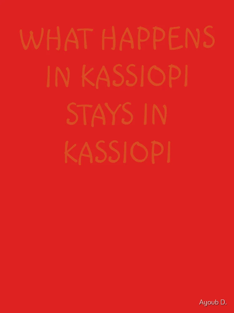 WHAT HAPPENS IN KASSIOPI STAYS IN KASSIOPI Classic T-Shirt